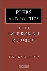 Plebs and Politics in the Late Roman Republic