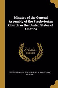 Minutes of the General Assembly of the Presbyterian Church in the United States of America