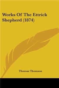 Works Of The Ettrick Shepherd (1874)