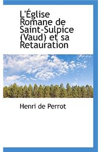 L' Glise Romane de Saint-Sulpice (Vaud) Et Sa Retauration