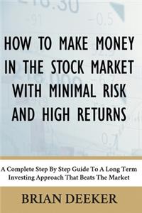 How To Make Money In The Stock Market With Minimal Risk And High Returns