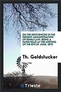 On the Deficiencies in the Present Administration of Hindu Law: Being a Paper Read at the meeting of the 8th of June, 1870