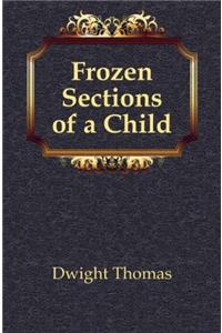 Frozen Sections of a Child
