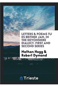 Letters & Poems Tu Es Brither Jan, in the Devonshire Dialect. First and Second Series