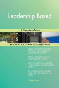 Leadership Based A Complete Guide