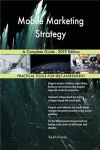 Mobile Marketing Strategy A Complete Guide - 2019 Edition