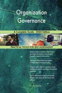 Organization Governance A Complete Guide - 2020 Edition