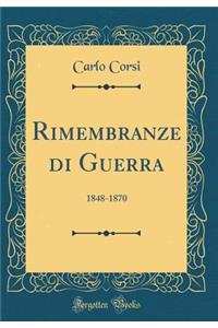 Rimembranze Di Guerra: 1848-1870 (Classic Reprint)