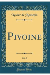 Pivoine, Vol. 2 (Classic Reprint)