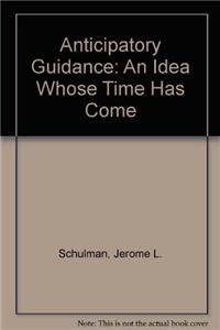 Anticipatory Guidance: An Idea Whose Time Has Come