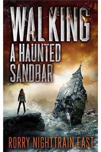 Walking a Haunted Sandbar