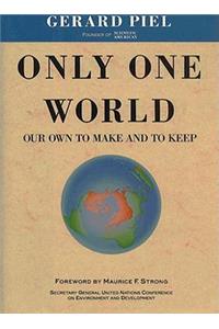 Only One World: Our Own to Make and to Keep