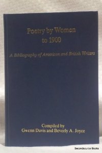 Poetry by Women to 1900: A Bibliography of American and British Writers (Bibliographies of American & British Women to 1900)