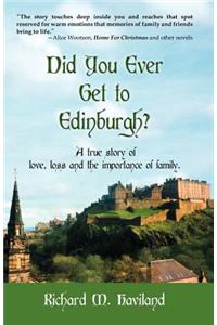 Did You Ever Get to Edinburgh?
