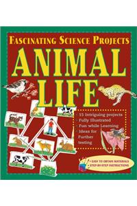 Animal Life (Fascinating Science Projects)
