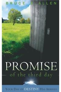 The Promise of the Third Day: Your Day of Destiny Has Arrived
