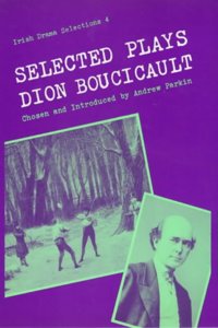 Selected Plays of Dion Boucicault