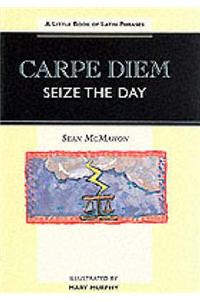 Carpe Diem - Seize the Day