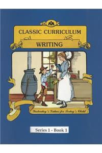 Classic Curriculum: Writing, Book 1
