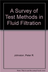A Survey of Test Methods in Fluid Filtration