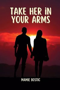 Take her in your arms