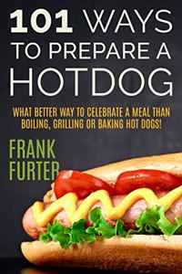 101 Ways to Prepare a Hot Dog