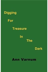 Digging for Treasure in the Dark