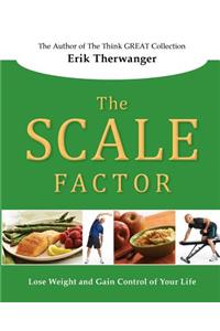 The Scale Factor: Lose Weight and Gain Control of Your Life