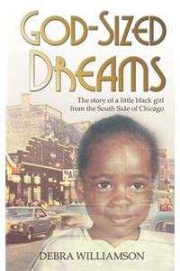 God-Sized Dreams: The Story of A Little Black Girl From The South Side Of Chicago