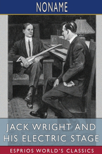 Jack Wright and His Electric Stage (Esprios Classics)