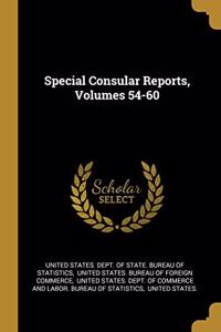 Special Consular Reports, Volumes 54-60