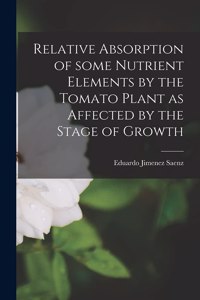 Relative Absorption of Some Nutrient Elements by the Tomato Plant as Affected by the Stage of Growth