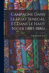 Campagne Dans le Huat Senegal et Dans le Haut Niger (1885-1886)
