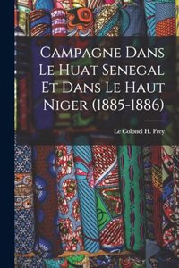 Campagne Dans le Huat Senegal et Dans le Haut Niger (1885-1886)