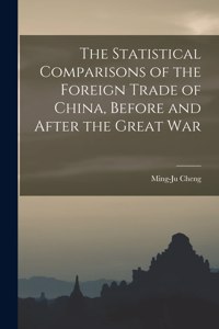 Statistical Comparisons of the Foreign Trade of China, Before and After the Great War