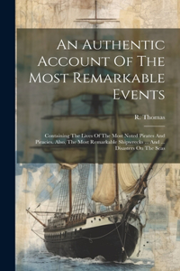 Authentic Account Of The Most Remarkable Events