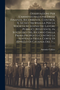 Osservazioni Per L'amministrazione Delle Finanze, Ricorrente, Control Il Signo Trewhalla Per La Società Siciliana Dei Lavori Pubblici, Resistente, in Sostegno Del Ricorso Dalla Prima Proposto Contro La Sentenza Della Corte Di Appello Di Catania Del