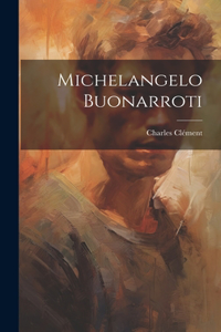 Michelangelo Buonarroti