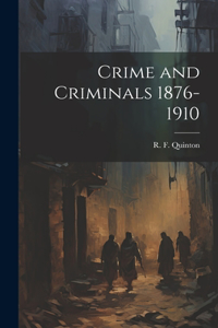 Crime and Criminals 1876-1910