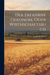 erfahrne Oekonom, oder Wirthschaftsbuch