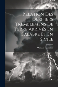 Relation Des Derniers Tremblemens De Terre Arrivés En Calabre Et En Sicile