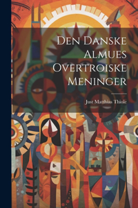 Den Danske Almues Overtroiske Meninger