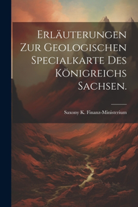 Erläuterungen zur geologischen Specialkarte des Königreichs Sachsen.