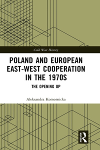 Poland and European East-West Cooperation in the 1970s