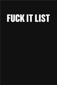 Fuck It List