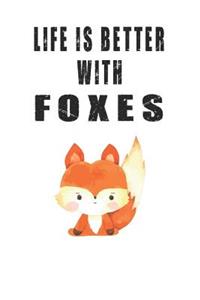 Life Is Better With Foxes