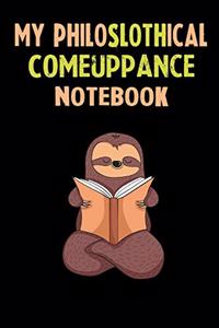 My Philoslothical Comeuppance Notebook
