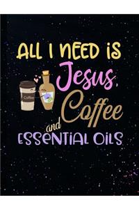 All I Need Is Jesus Coffee And Essential Oils