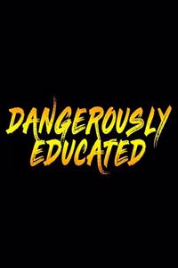 Dangerously Educated