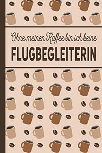 Ohne meinen Kaffee bin ich keine Flugbegleiterin
